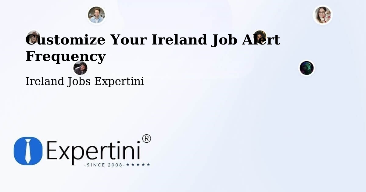 Customize Your Ireland Job Alert Frequency - Ireland Jobs Expertini
